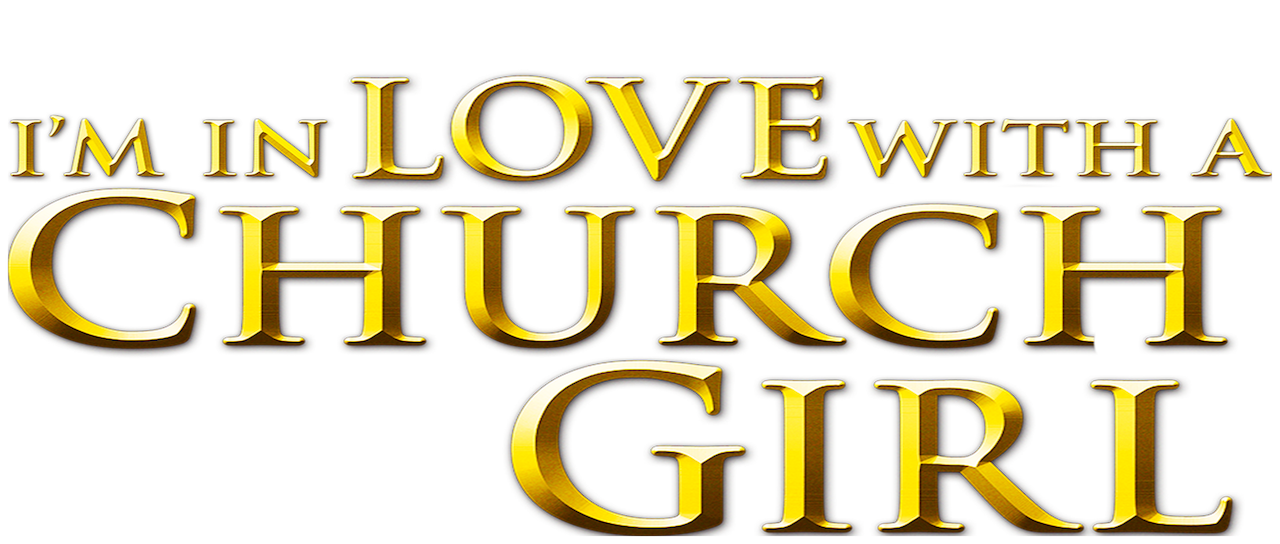 I M In Love With A Church Girl Netflix